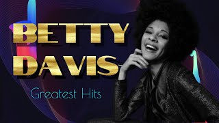 Betty Davis Tribute Greatest Hits  RIP 1945  2022 [upl. by Gregoire659]