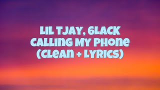 Lil Tjay 6LACK  Calling My Phone Clean  Lyrics [upl. by Ardrey]