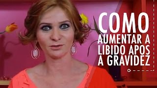 Como aumentar a libido apos a gravidez [upl. by Hceicjow302]