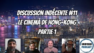 Discussion Indécente 11  Le Cinéma de HongKong  partie 1 [upl. by Halette]