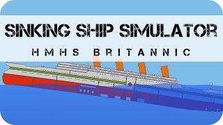 Sinking Ship Simulator  HMHS Britannic [upl. by Almeria186]