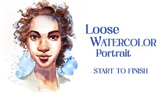 Loose Watercolor Portrait Start to Finish [upl. by Meldon456]