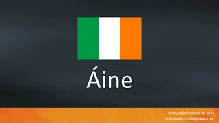 How to pronounce quotÁinequot Irish Name [upl. by Junieta]