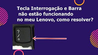 Tecla interrogação    e a Barra    do notebook Lenovo não funciona como resolver [upl. by Milman]