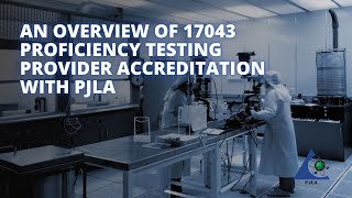 An Overview of 17043 Proficiency Testing Provider Accreditation with PJLA [upl. by Nessie]