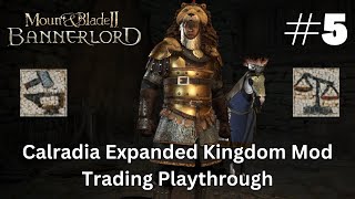 Mount amp Blade II Bannerlord Calradia Expanded Kingdom Mod Trading Playthrough Part 5 [upl. by Nylzaj]