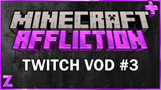 Minecraft Affliction  Twitch Vod 3 [upl. by Ardnohsal]