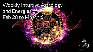 Weekly Intuitive Astrology and Energies of Feb 28 to March 6  Sun Saturn Mercury Conj in Pisces [upl. by Irtimed]