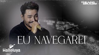 Thiago Brado  Ao Vivo no Helleluya Eu Navegarei [upl. by Lielos837]