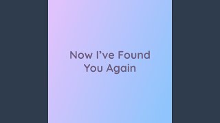 Now Ive Found You Again [upl. by Fruma425]