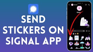 How to Send Stickers on Signal App 2024  Forward Stickers on Signal App [upl. by Fidellia]