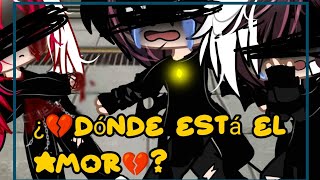 ¿💔dónde está el amor💔gacha club🌹memespoiler🌛🌹de bandas distintasangieitz [upl. by Nylirac]