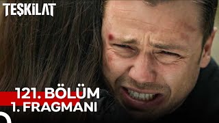 Teşkilat 121 Bölüm 1 Fragmanı  Bir Gün Bile İnanmadım Öldüğüne [upl. by Zedecrem]