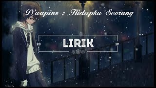 Dwapinz  Hidupku seorang  lirik [upl. by Poppo298]