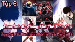 Tập 6  Thức Tỉnh Hệ Thống Mạt Thế Thần Cấp Trọng Sinh Về 3 Năm Trước Ta Thức Tỉnh Thiên Phú Cấp [upl. by Eanore]