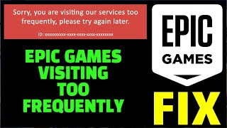 Epic Games You Are Visiting Too Frequently  Epic Games Request Could Not Be Completed  Fix ✅ [upl. by Ahsam]