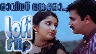 Ravil Aaro Vennilavin Lofi Flip  Soothradharan  dileep  lofi songs [upl. by Kemppe770]