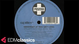 Spiller  Groovejet If This Aint Love Spillers Extended Vocal Mix 2000 [upl. by Larissa285]