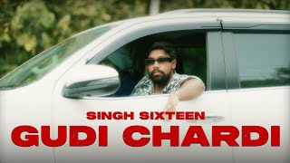 GUDI CHARDI Official Video  SINGH SIXTEEN  JANMEET INFINITY  LATEST PUNJABI SONG 2024 [upl. by Hsirahc]