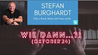 Stefan Burghardt  Wie dann Oktober 2024 [upl. by Forlini714]