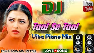 Taal Se Taal Mila  Taal  Long Vibration Dj Mix  Hindi OLD Evergreen Song 👌 Hindi Dj Gana [upl. by Tung]