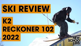 2022 K2 Reckoner 102 Ski Review  Newschoolers Ski Test [upl. by Ittak]