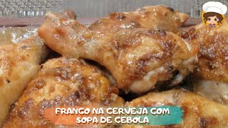 FRANGO NA CERVEJA C SOPA DE CEBOLA 😊😋 MIL DELÍCIAS NA COZINHA [upl. by Sedda]