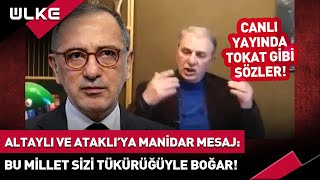 Fatih Altaylı ve Can Ataklıya Canlı Yayında Manidar Mesaj Bu Millet Sizi Tükürüğüyle Boğar [upl. by Medea458]