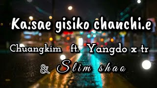 Kasae gisiko chanchieChuangkim Sg Yangdo x trSlim Shao official full song [upl. by Boland]