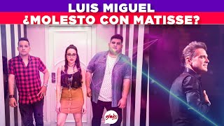 LUIS MIGUEL ENVÍA MENSAJE DIRECTO POR CANCIÓN CON SU NOMBRE A MATISSE ¿ESTÁ MOLESTO  GLOBO [upl. by Esorrebma754]