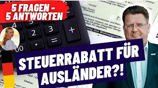 Steuererstattung für Ausländer 5 Fragen  5 Antworten [upl. by Kale]