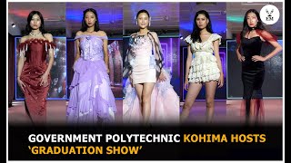 Government Polytechnic Kohima hosts ‘Graduation Show’ [upl. by Kenzie]