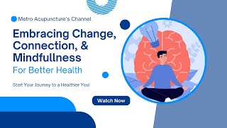 Embracing Change Connection and Mindfulness for Better Health [upl. by Cloutman871]