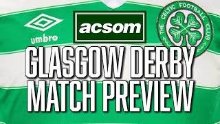 Rangers v CELTIC  LIVE Glasgow Derby PreMatch Preview  A Celtic State of Mind  ACSOM [upl. by Halden965]