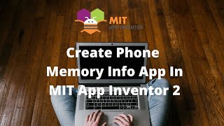 How to Make an app to display Phone Memory in MIT app inventor 2 [upl. by Calli]