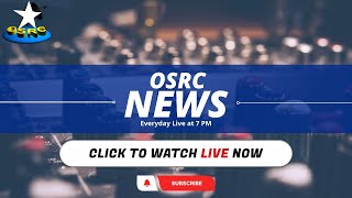 OSRC TV  NEWS 7  12TH NOVEMBER 2024  LIVE [upl. by Brockwell]