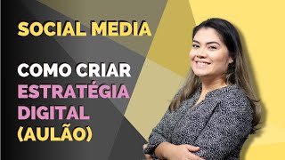 SOCIAL MEDIA  COMO CRIAR ESTRATÉGIA DIGITAL AULÃO  Wanessa Castro [upl. by Hepza]