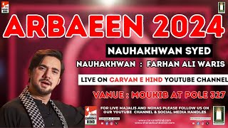 LIVE 🔴NAUHAKHWANI BY S FARHAN ALI WARIS AT MOKIB 327 CARVANEHIND [upl. by Hasty]