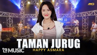 HAPPY ASMARA  TAMAN JURUG  Feat BINTANG FORTUNA  Official Music Video [upl. by Wini475]