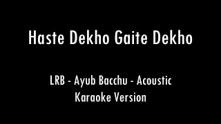 Haste Dekho Gaite Dekho  Ayub Bacchu  LRB  Karaoke With Lyrics  Only Guitar Chords [upl. by Hazard]