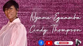 Nyame Eguamba Lyrics  Cindy Thompson [upl. by Aratnahs]