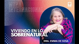 Dra Emma de Sosa  VIVIENDO EN LO SOBRENATURAL [upl. by March]