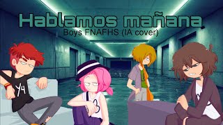 Hablamos mañana  Boys FNAFHS IA cover [upl. by Aisemaj]