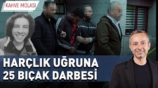 Harçlık Uğruna 25 Bıçak Darbesi  Kahve Molası [upl. by Sneed464]