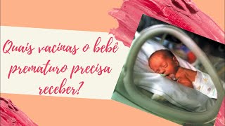 Quais vacinas o bebê prematuro precisa receber [upl. by Milburn]