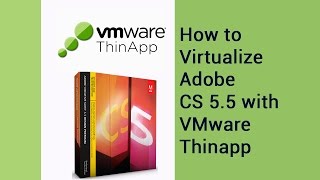 How to Virtualize Adobe CS 55 with VMware Thinapp  video tutorial by TechyV [upl. by Delorenzo65]