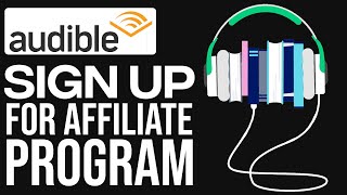 How To Sign Up For Audible Affiliate Program 2024 [upl. by Odrarebe212]