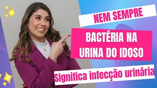 BACTÉRIA NO EXAME DE URINA NEM SEMPRE É INFECÇÃO URINÁRIA [upl. by Ojyllek]