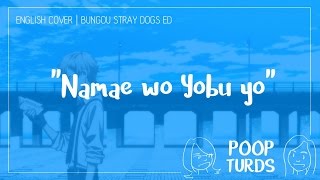 Namae wo Yobu yo  English Cover  Bungou Stray Dogs ED [upl. by Zelma]