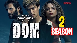 Dom Season 2 release date cast trailer synopsis and more [upl. by Nalod556]